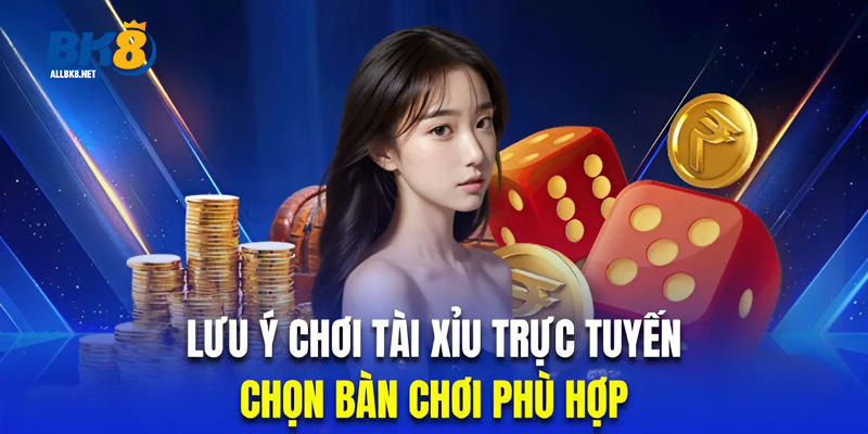 Chọn bàn cược phù hợp để tăng cơ hội thắng tài xỉu