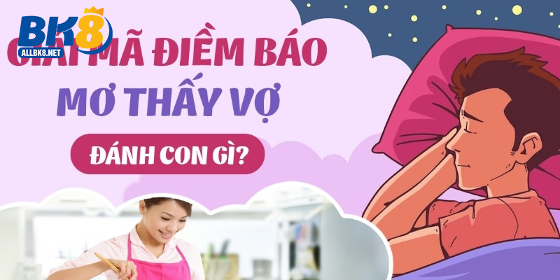 Phân tích con số từ tình huống mơ lấy vợ